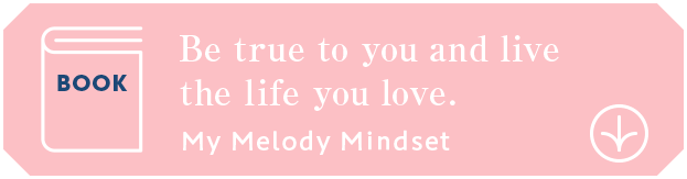 Be true to you and live the life you love. My Melody Mindset