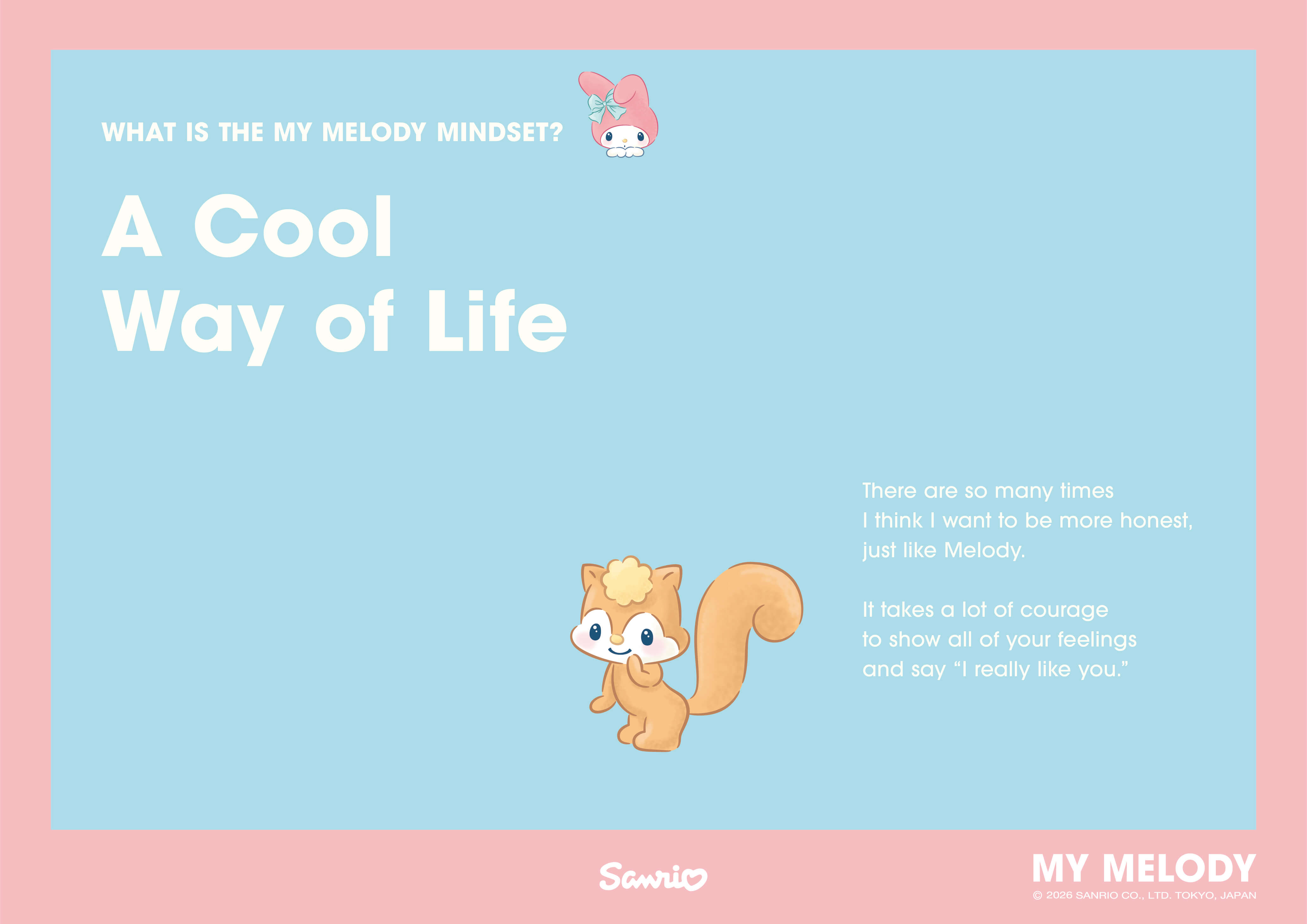 WHAT IS THE MY MELODY MINDSET? A Cool Way of Life / There are so many times I think I want to be more honest, just like Melody. It takes a lot of courage to show all of your feelings and say “I really like you.”
