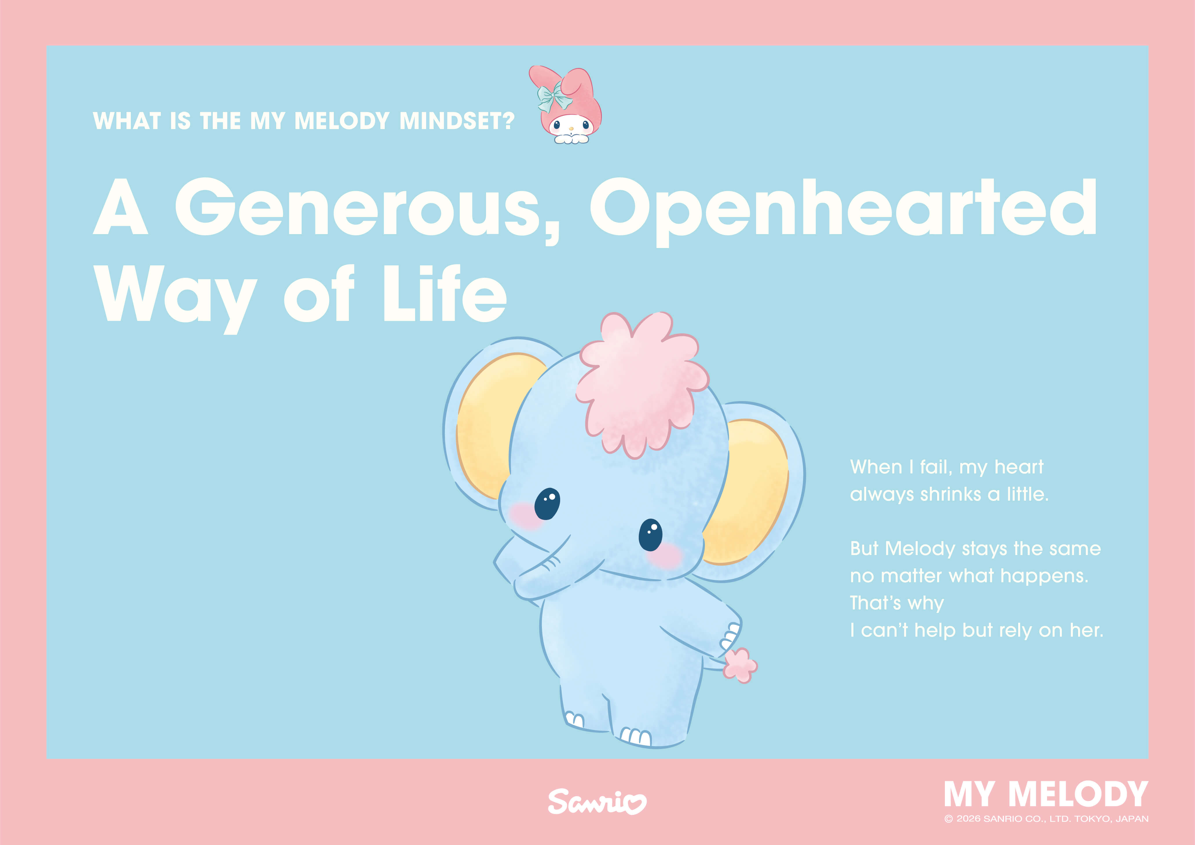 WHAT IS THE MY MELODY MINDSET? A Generous, Openhearted Way of Life / When I fail, my heart always shrinks a little. But Melody stays the same no matter what happens. That's why I can't help but rely on her.
