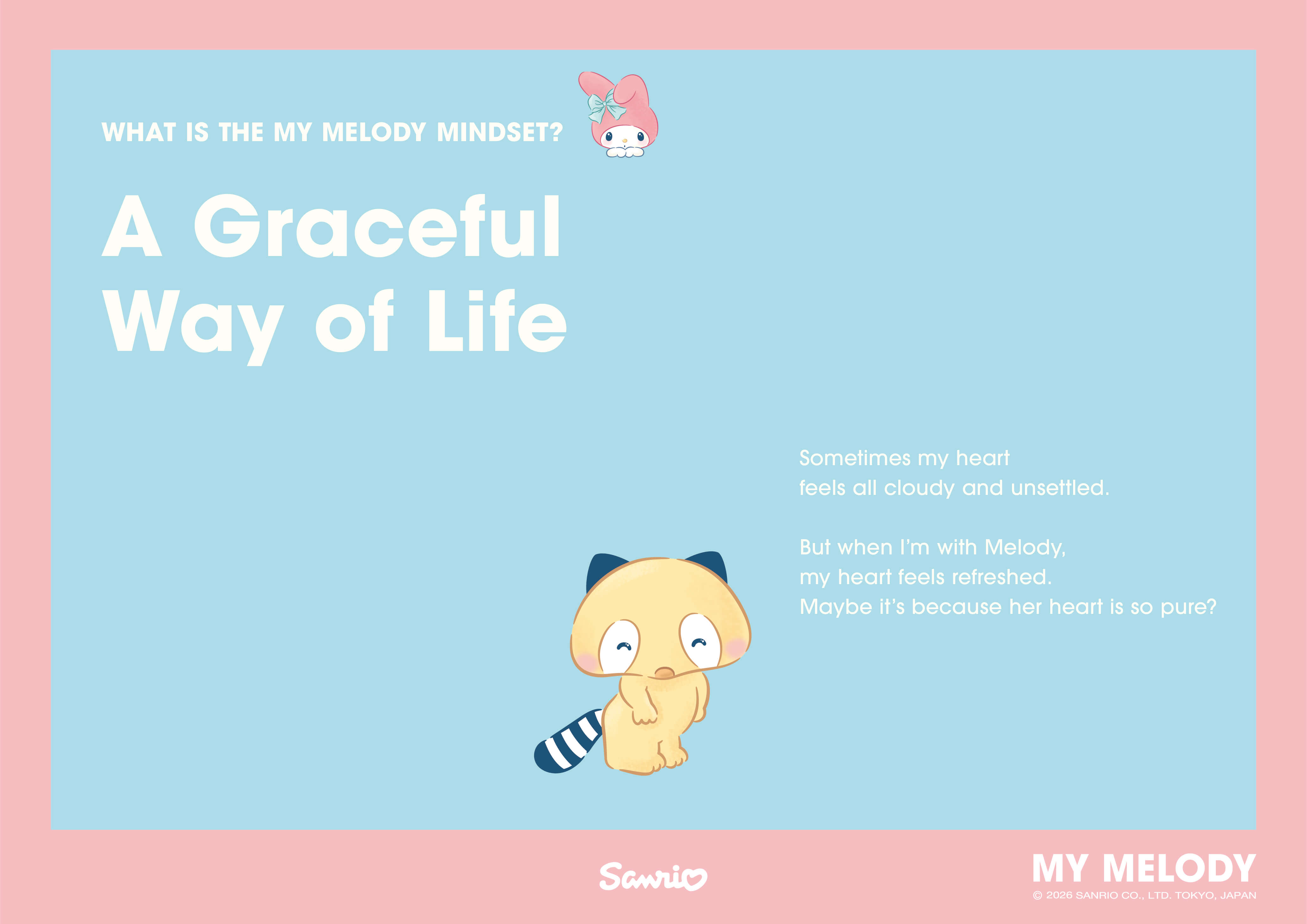 WHAT IS THE MY MELODY MINDSET? A Graceful Way of Life / Sometimes my heart feels all cloudy and unsettled. But when I'm with Melody, my heart feels refreshed. Maybe it's because her heart is so pure?